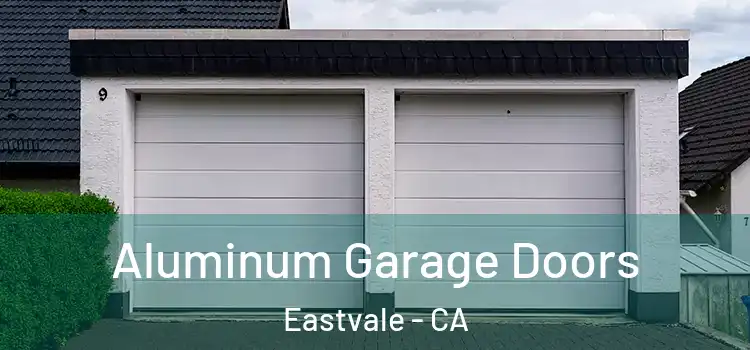  Aluminum Garage Doors Eastvale - CA