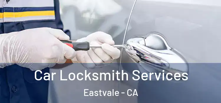 Car Locksmith Services Eastvale - CA