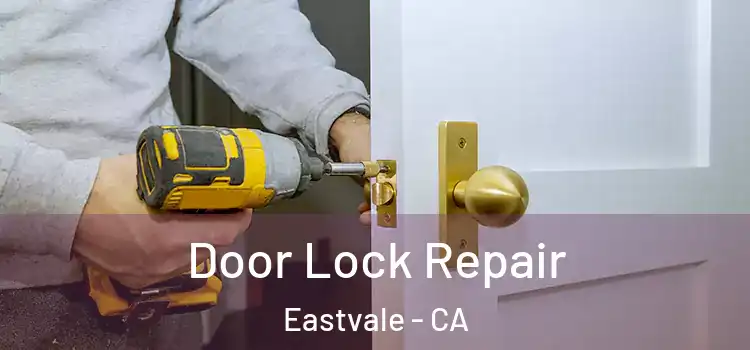 Door Lock Repair Eastvale - CA