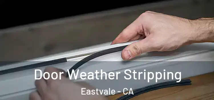 Door Weather Stripping Eastvale - CA