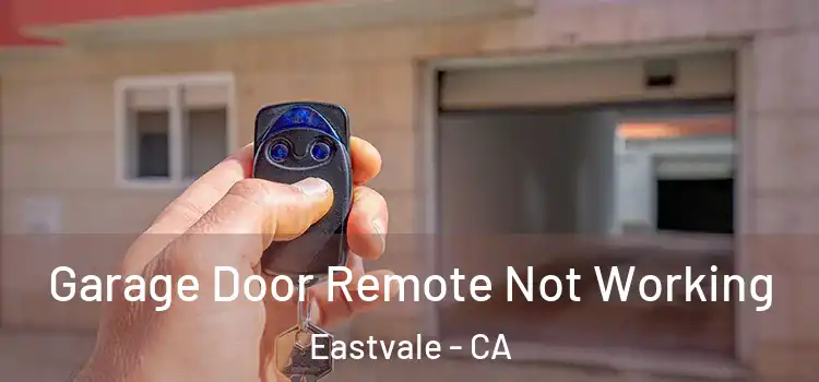  Garage Door Remote Not Working Eastvale - CA