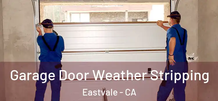  Garage Door Weather Stripping Eastvale - CA
