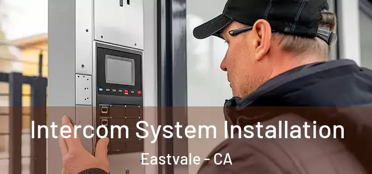 Intercom System Installation Eastvale - CA