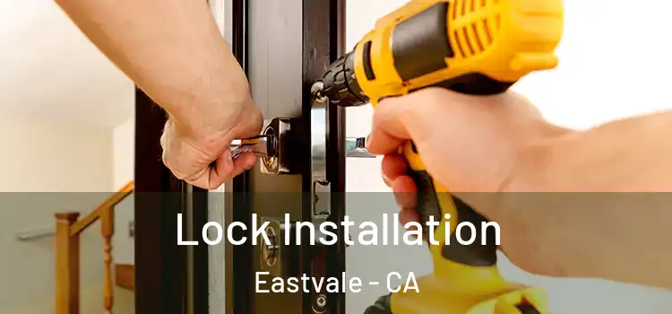 Lock Installation Eastvale - CA