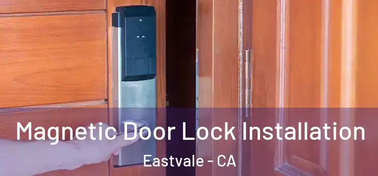  Magnetic Door Lock Installation Eastvale - CA