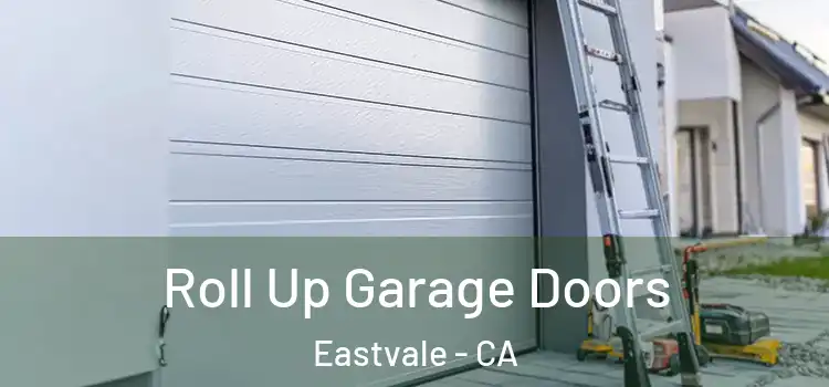  Roll Up Garage Doors Eastvale - CA