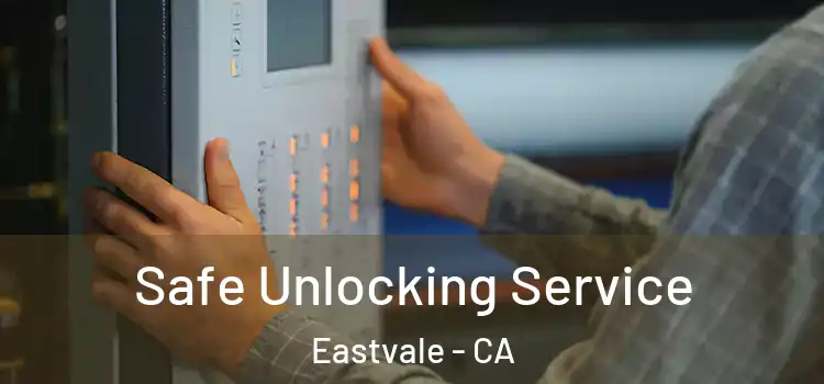 Safe Unlocking Service Eastvale - CA
